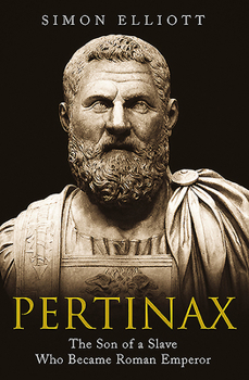 Hardcover Pertinax: The Son of a Slave Who Became Roman Emperor Book