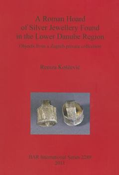 A Roman Hoard of Silver Jewellery Found in the Lower Danube Region