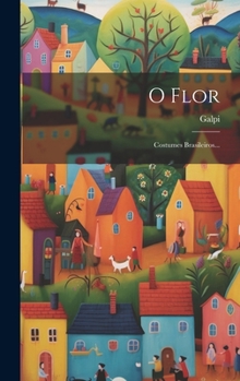 Hardcover O Flor: Costumes Brasileiros... [Portuguese] Book
