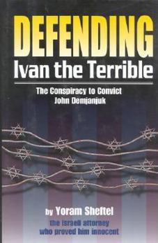 Hardcover Defending 'ivan the Terrible': The Conspiracy to Convict John Demjanjuk Book
