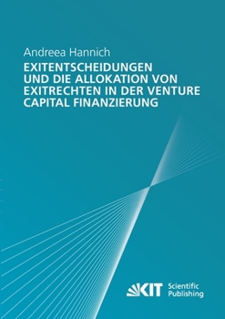 Paperback Exitentscheidungen und die Allokation von Exitrechten in der Venture Capital Finanzierung [German] Book