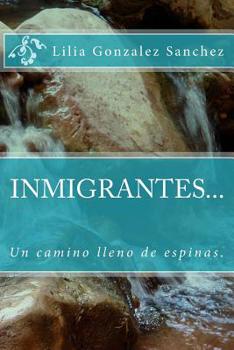 Paperback INMIGRANTES... Un camino lleno de espinas. [Spanish] Book