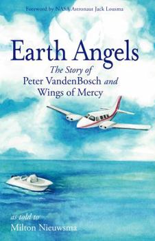 Paperback Earth Angels: The Story of Peter Vandenbosch and Wings of Mercy Book