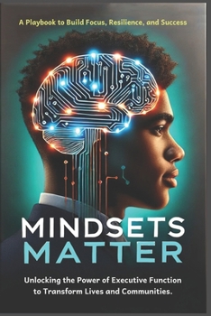 Mindsets Matter: Unlocking the Power of Executive Function to Transform Lives and Communities