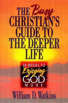 Paperback Busy Christian's Guide to the Deeper Life: 24 Weeks to Enjoying God More Book