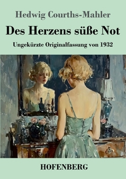 Des Herzens süße Not: Ungekürzte Originalfassung (German Edition)