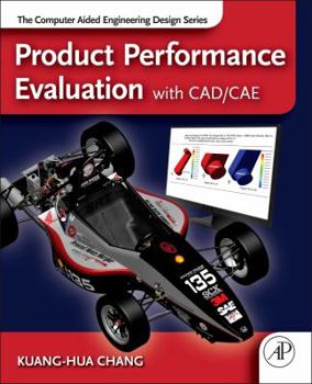 Hardcover Product Performance Evaluation Using Cad/Cae: The Computer Aided Engineering Design Series Book