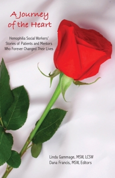 A Journey of the Heart: Hemophilia Social Workers’ Stories of Patients and Mentors Who Forever Changed Their Lives