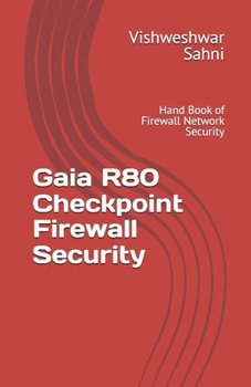 Gaia R80 Checkpoint Firewall Security : Hand Book of Firewall Network Security