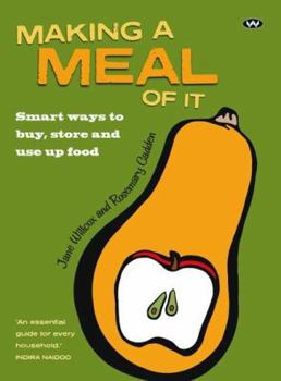 Hardcover Making a Meal of It: Smart Ways to Buy, Store and Use Up Food Book