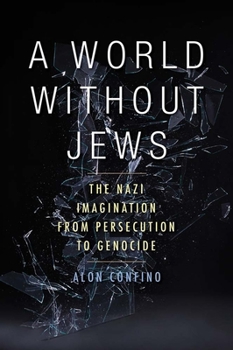 Hardcover A World Without Jews: The Nazi Imagination from Persecution to Genocide Book