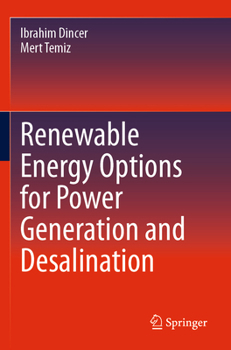 Renewable Energy Options for Power Generation and Desalination