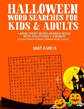 Halloween Word Searches For Kids and Adults: Large Print Word Search Book With Solutions and 4 Bonus (Italian, French, Spanish, German Word Puzzles) (Holiday Word Search Puzzles)