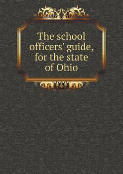 Paperback The school officers' guide, for the state of Ohio Book