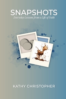 Paperback Snapshots: Everyday Lessons from a Life of Faith Book