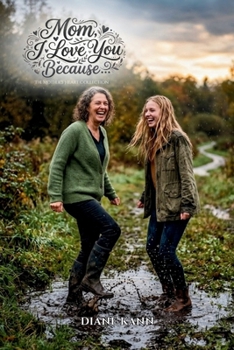 Mom, I Love You Because…: A Guided Keepsake to Celebrate the Love We Share