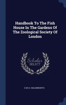 Hardcover Handbook To The Fish House In The Gardens Of The Zoological Society Of London Book