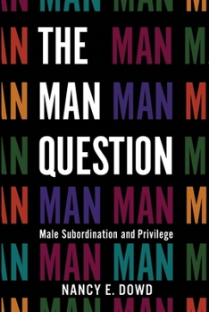 Hardcover The Man Question: Male Subordination and Privilege Book