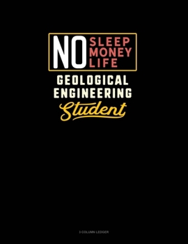 Paperback No Sleep. No Money. No Life. Geological Engineering Student: 3 Column Ledger Book