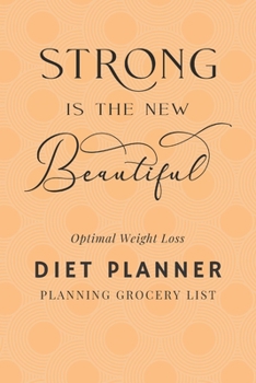 Strong Is The New Beautiful: 90 Days 3 Months Diet Planner, Meal And Activity Goals Habit Tracker, Daily Food Diary, Fitness Journal, Planning Grocery ... Loss ( 6"x9" 15.24 x 22.86 cm ) (The New You)