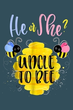 Paperback He or She Uncle to bee: Gender Reveal Notebook-College Blank Lined 6 x 9 inch 110 pages - Gender Reveal Journal for Writing-Gender Reveal Love Book