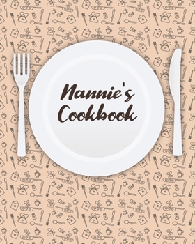 Paperback Nannie's Cookbook: Personalized Blank Cookbook and Custom Recipe Journal to Write in Cute Gift for Women Mom Wife: Keepsake Gift Book