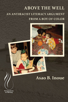 Above the Well: An Antiracist Literacy Argument from a Boy of Color - Book  of the WAC Clearinghouse