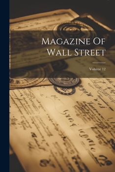 Paperback Magazine Of Wall Street; Volume 12 Book