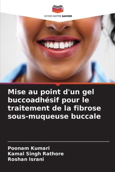 Mise au point d'un gel buccoadhésif pour le traitement de la fibrose sous-muqueuse buccale (French Edition)
