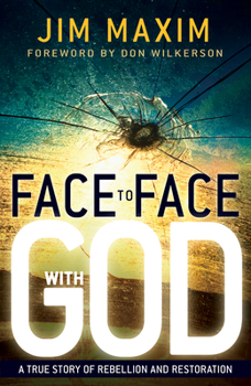 Paperback Face to Face with God: A True Story of Rebellion and Restoration Book