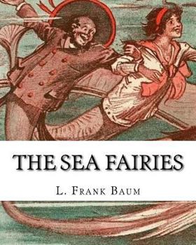 Paperback The sea fairies, By L. Frank Baum and illustrated By John R. Neill: (children's books).John Rea Neill (November 12, 1877 - September 19, 1943) was a m Book