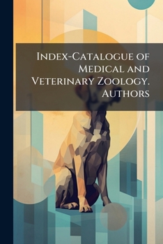 Index-Catalogue of Medical and Veterinary Zoology. Authors: A-Z....