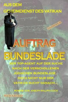 Paperback Auftrag Bundeslade: Der Top-Agent Des Vatikan Auf Der Suche Nach Der Verschollenen Jüdischen Bundeslade [German] Book