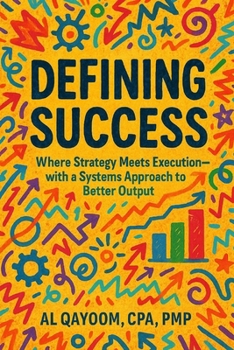 Paperback Defining Success: Where Strategy Meets Execution-with a Systems Approach to Better Output Book