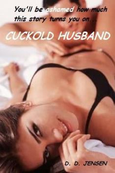 Cuckold Husband - Book #1 of the Cuckold Erotica