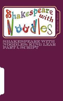 Paperback Shakespeare with Noodles: King Lear Part 1, script Book