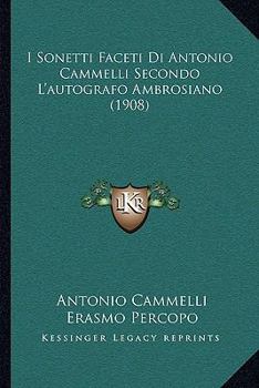 Paperback I Sonetti Faceti Di Antonio Cammelli Secondo L'autografo Ambrosiano (1908) Book