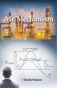 Hardcover Mr. Mechanism: A chemist’s guide through five decades of industry and the planet’s future Book