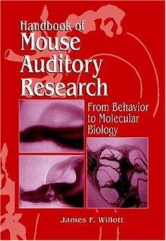 Hardcover Handbook of Mouse Auditory Research: From Behavior to Molecular Biology Book