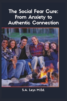 Paperback The Social Fear Cure: From Anxiety to Authentic Connection Book