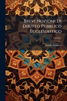 Paperback Brevi Nozioni Di Diritto Pubblico Ecclesiastico: Operetta Divisa In Tre Parti; Volume 1 [Italian] Book