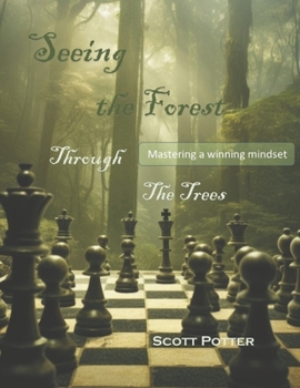Paperback Seeing the Forest Through the Trees: Mastering a Winning Mindset Book