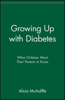 Paperback Growing Up with Diabetes: What Children Want Their Parents to Know Book