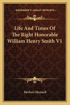 Paperback Life And Times Of The Right Honorable William Henry Smith V1 Book