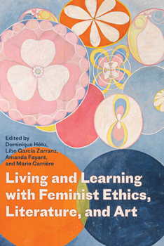 Paperback Living and Learning with Feminist Ethics, Literature, and Art Book