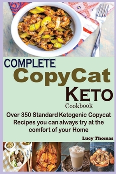 Paperback Complete Copycat Keto Cookbook: Over 350 Standard Ketogenic Copycat Recipes you can always try at the comfort of your Home Book