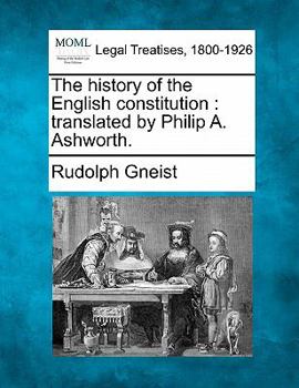 Paperback The history of the English constitution: translated by Philip A. Ashworth. Book