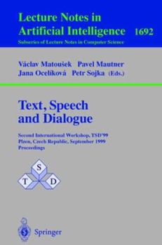 Text, Speech and Dialogue: Second International Workshop, TSD'99 Plzen, Czech Republic, September 13-17, 1999, Proceedings (Lecture Notes in Computer Science)
