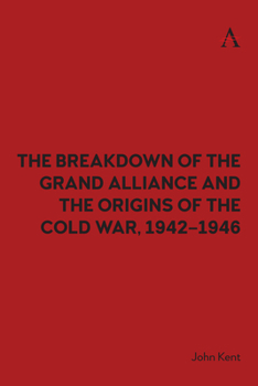 Hardcover The Breakdown of the Grand Alliance and the Origins of the Cold War, 1942-1946 Book