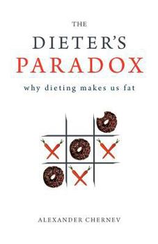 Paperback The Dieter's Paradox: Why Dieting Makes Us Fat Book